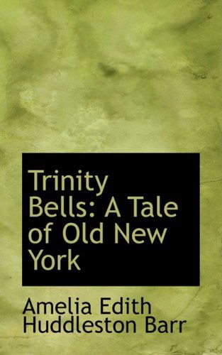 Cover for Amelia Edith Huddleston Barr · Trinity Bells: a Tale of Old New York (Paperback Book) (2008)