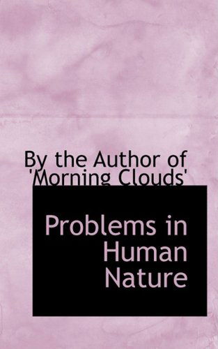 Cover for By the Author of 'morning Clouds' · Problems in Human Nature (Paperback Book) (2008)