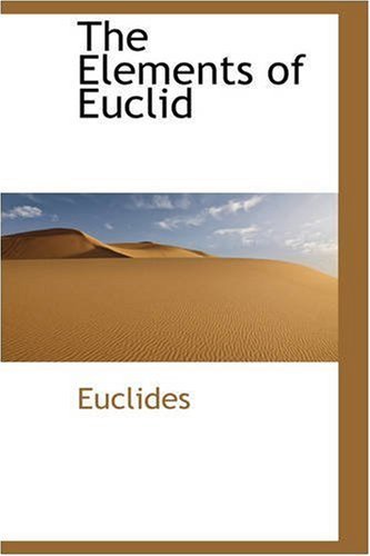 The Elements of Euclid (Biblio Bazaar Reproduction) - Euclides - Livres - BiblioLife - 9780559656729 - 2 novembre 2008