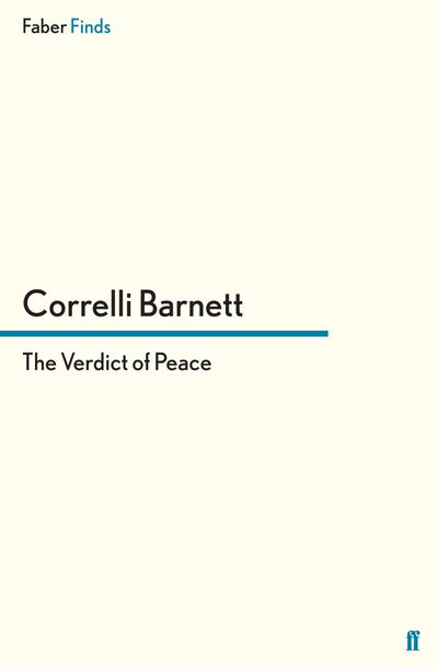 The Verdict of Peace - Pride and Fall sequence - Correlli Barnett - Books - Faber & Faber - 9780571283729 - November 17, 2011