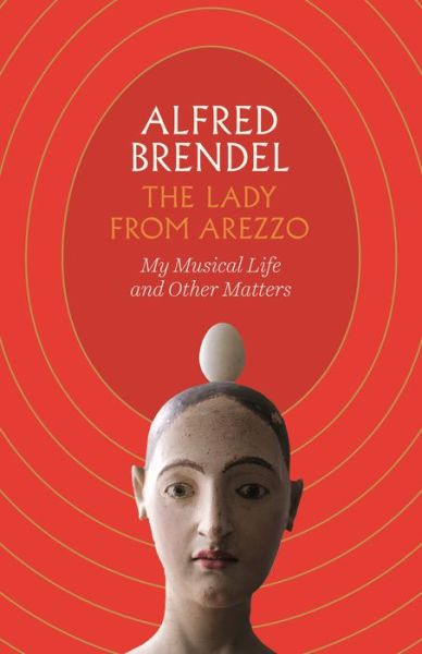 Cover for Alfred Brendel · The Lady from Arezzo: My Musical Life and Other Matters (Hardcover bog) [Main edition] (2019)