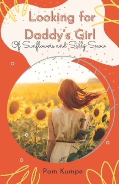 Looking for Daddy's Girl - Pam Kumpe - Books - R. R. Bowker - 9780578916729 - May 25, 2021