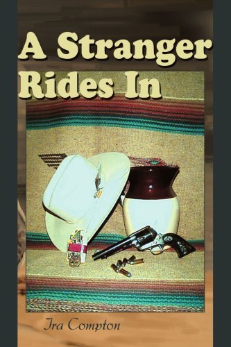 A Stranger Rides in - Ira Compton - Livros - iUniverse - 9780595241729 - 13 de agosto de 2002