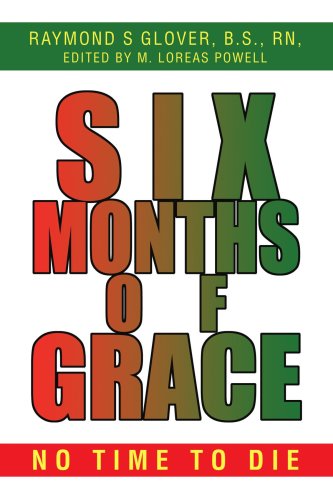Cover for Raymond Glover  B.s.  Rn · Six Months of Grace: No Time to Die (Paperback Book) (2004)