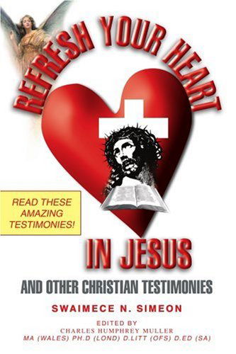 Cover for Swaimece Simeon · Refresh Your Heart in Jesus: and Other Christian Testimonies (Pocketbok) (2005)