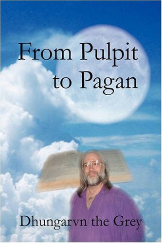 Cover for Dhungarvn the Grey · From Pulpit to Pagan (Paperback Book) (2008)