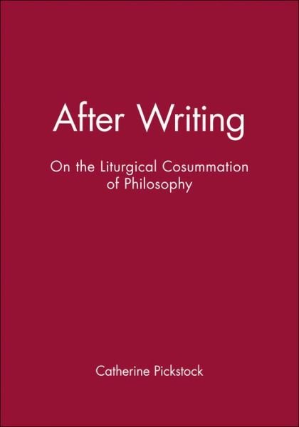 Cover for Pickstock, Catherine (University of Cambridge) · After Writing: On the Liturgical Cosummation of Philosophy - Challenges in Contemporary Theology (Paperback Bog) (1997)