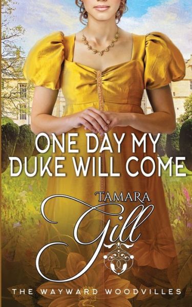 Cover for Tamara Gill · One Day my Duke Will Come - The Wayward Woodvilles (Paperback Book) (2023)