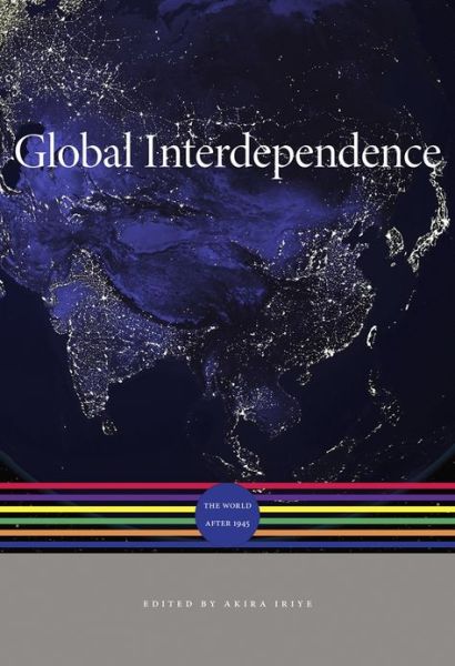 Cover for Akira Iriye · Global Interdependence: The World after 1945 - A History of the World (Hardcover Book) (2014)