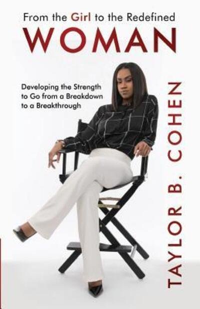 Taylor B. Cohen · From the Girl to the Redefined Woman : Developing the Strength to Go from a Breakdown to a Breakthrough (Pocketbok) (2018)