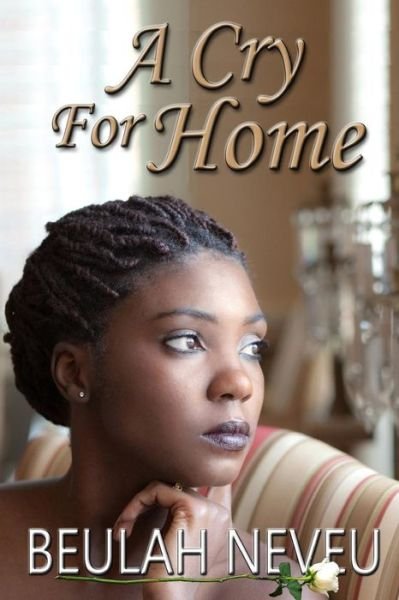Cover for Beulah Neveu · A Cry for Home (Paperback Book) [First edition] (2014)
