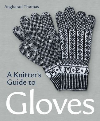 Cover for Angharad Thomas · A Knitters Guide to Gloves (Paperback Book) (2023)