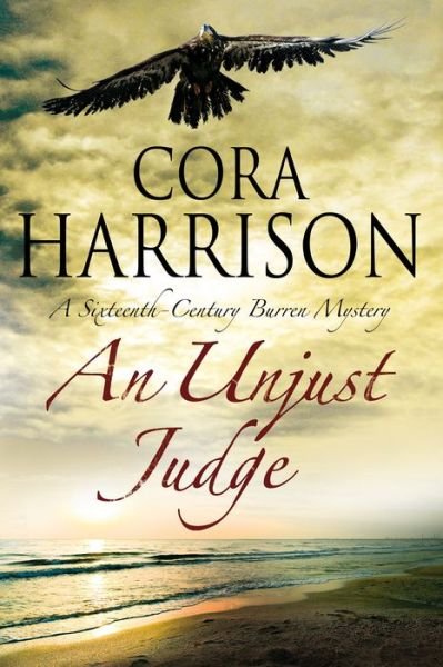 Cover for Cora Harrison · An Unjust Judge: A Mystery Set in 16th Century Ireland - A Burren Mystery (Hardcover Book) (2017)