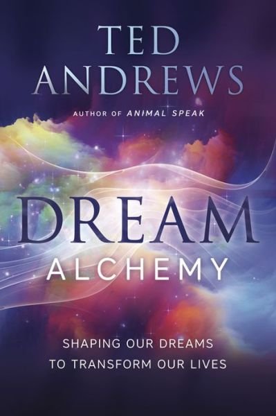 Cover for Ted Andrews · Dream Alchemy: Shaping Our Dreams to Transform Our Lives (Paperback Book) (2015)