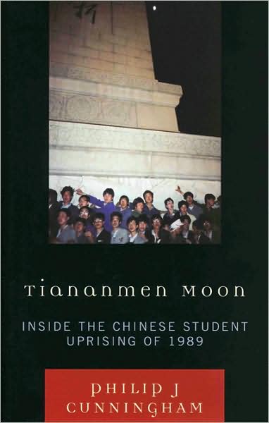 Cover for Philip J Cunningham · Tiananmen Moon: Inside the Chinese Student Uprising of 1989 - Asian Voices (Hardcover Book) (2009)