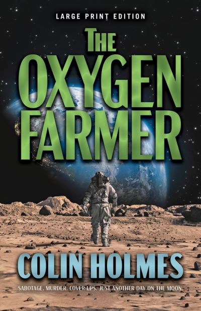 Cover for Colin Holmes · The Oxygen Farmer (Paperback Book) [Large Print edition] (2023)