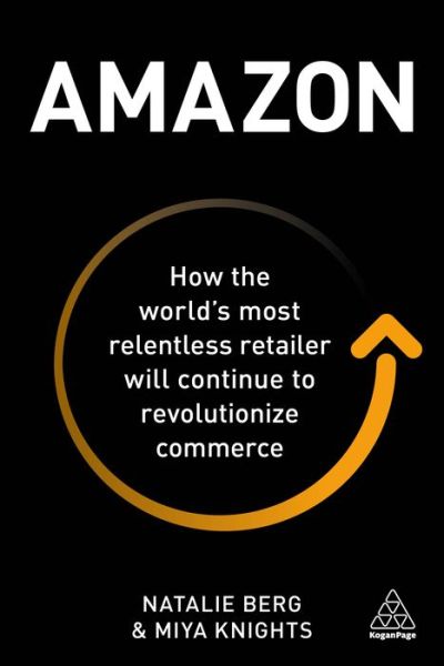 Cover for Natalie Berg · Amazon: How the World's Most Relentless Retailer will Continue to Revolutionize Commerce (Hardcover Book) (2019)