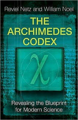 Cover for Reviel Netz · The Archimedes Codex: Revealing The Secrets Of The World's Greatest Palimpsest (Paperback Book) (2008)