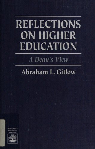Reflections on Higher Education: A Dean's View - Abraham L. Gitlow - Bøger - University Press of America - 9780761800729 - 10. oktober 1995