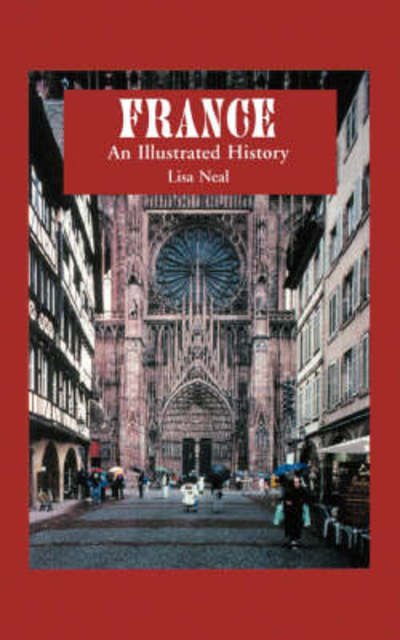 Cover for Lisa Neal · France: An Illustrated History (Paperback Book) (2001)