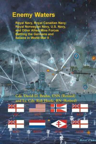 Cover for David Bruhn · Enemy Waters Royal Navy, Royal Canadian Navy, Royal Norwegian Navy, U.S. Navy, and other Allied Mine Forces battling the Germans and Italians in World War II (Paperback Book) (2019)
