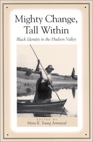 Cover for Myra B. Young Armstead · Mighty Change, Tall Within: Black Identity in the Hudson Valley (Suny Series, an American Region: Studies in the Hudson Valley) (Paperback Book) (2003)