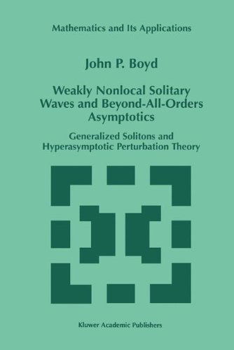 Cover for John P. Boyd · Weakly Nonlocal Solitary Waves and Beyond-all-orders Asymptotics: Generalized Solitons and Hyperasymptotic Perturbation Theory - Mathematics and Its Applications (Hardcover Book) (1998)