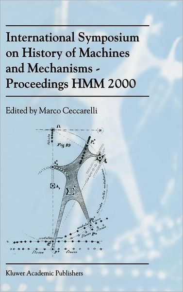 Cover for International Symposium on History of Machines and Mechanisms · International Symposium on History of Machines and MechanismsProceedings HMM 2000 (Hardcover Book) [2000 edition] (2000)