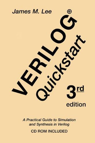 Verilog (R) Quickstart: A Practical Guide to Simulation and Synthesis in Verilog - The Springer International Series in Engineering and Computer Science - James M. Lee - Bøger - Springer - 9780792376729 - 31. marts 2002