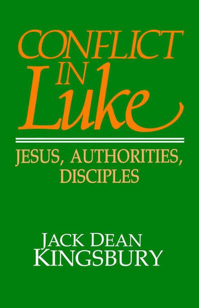Cover for Jack Dean Kingsbury · Conflict in Luke: Jesus, Authorities, Disciples (Paperback Book) [First edition] (1991)