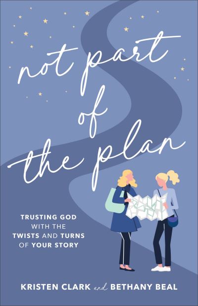 Cover for Kristen Clark · Not Part of the Plan – Trusting God with the Twists and Turns of Your Story (Paperback Book) (2021)