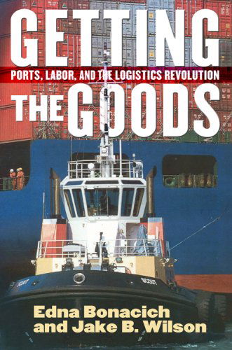 Cover for Edna Bonacich · Getting the Goods: Ports, Labor, and the Logistics Revolution (Innbunden bok) (2008)