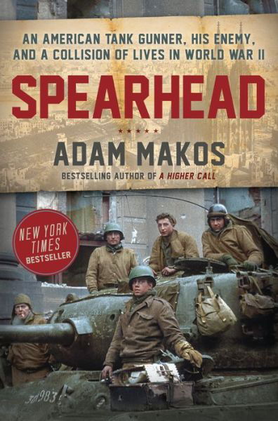 Cover for Adam Makos · Spearhead: An American Tank Gunner, His Enemy, and a Collision of Lives in World War II (Gebundenes Buch) (2019)