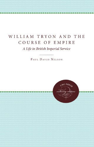 Cover for Paul David Nelson · William Tryon and the Course of Empire: a Life in British Imperial Service (Paperback Book) (2011)