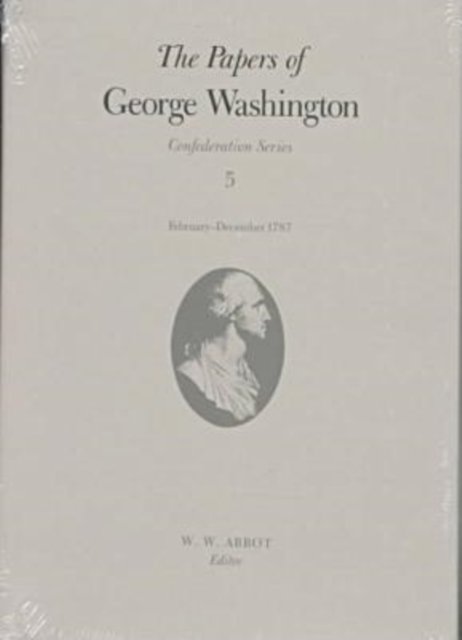 Cover for George Washington · The Papers of George Washington  Confederation Series, v.5; Confederation Series, v.5 - Presidential Series (Hardcover bog) (1997)
