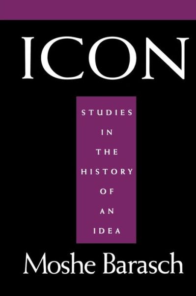 Cover for Moshe Barasch · Icon: Studies in the History of An Idea (Gebundenes Buch) (1992)