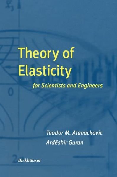 Cover for Teodor M. Atanackovic · Theory of Elasticity for Scientists and Engineers (Inbunden Bok) (2000)