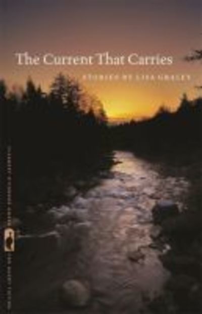 Cover for Lisa Graley · The Current That Carries: Stories - Flannery O'Connor Award for Short Fiction Ser. (Paperback Book) (2018)