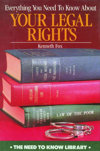 Cover for Ken Fox · Everything You Need to Know About Your Legal Rights (Need to Know Library) (Hardcover Book) [Revised edition] (1998)