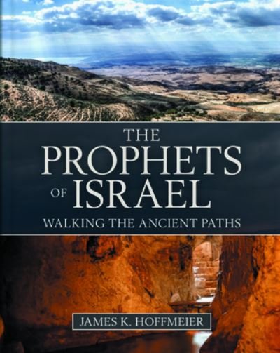 Cover for James K. Hoffmeier · The Prophets of Israel – Walking the Ancient Paths (Hardcover Book) (2021)