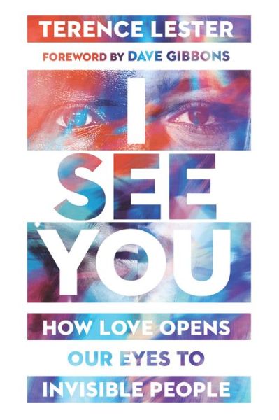 I See You – How Love Opens Our Eyes to Invisible People - Terence Lester - Książki - InterVarsity Press - 9780830845729 - 13 sierpnia 2019