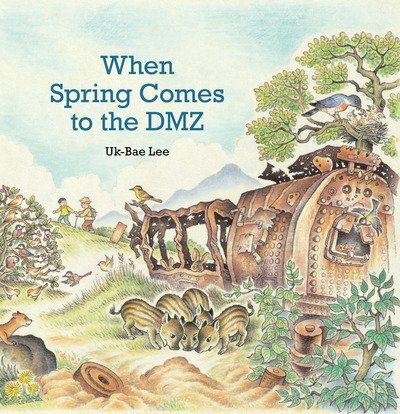 Cover for Uk-Bae Lee · When Spring Comes to the DMZ (Hardcover Book) (2019)