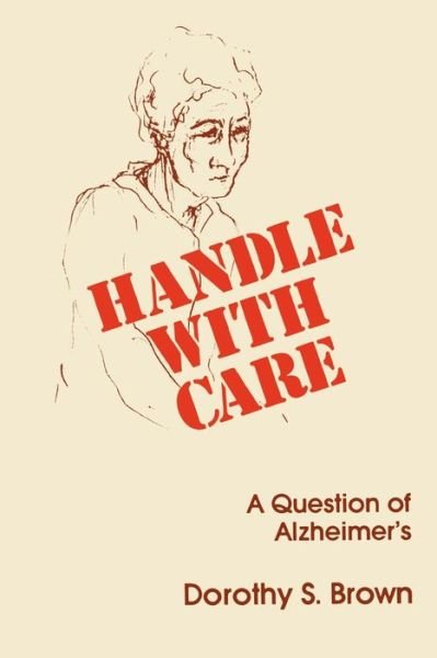 Handle with Care - Dorothy S. Brown - Books - Prometheus Books - 9780879752729 - 1984