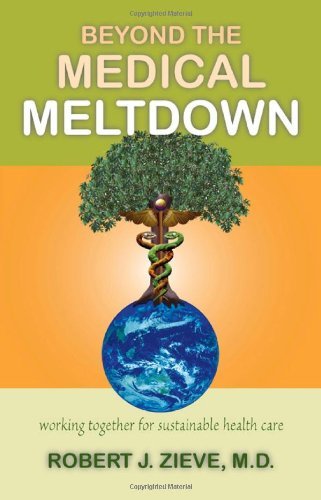 Cover for Md Robert Zieve · Beyond the Medical Meltdown (Paperback Bog) (2006)