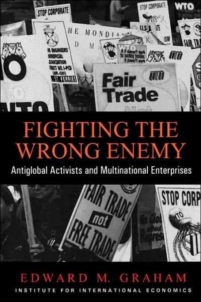 Cover for Edward Graham · Fighting the Wrong Enemy – Antiglobal Activists and Multinational Enterprises (Paperback Book) (2000)