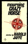 Cover for Harold Jaffe · Mourning Crazy Horse (Hardcover Book) (1982)