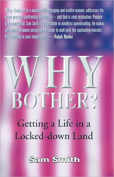 Why Bother?: Getting a Life in a Locked-Down Land - Sam Smith - Books - Feral House,U.S. - 9780922915729 - November 15, 2001