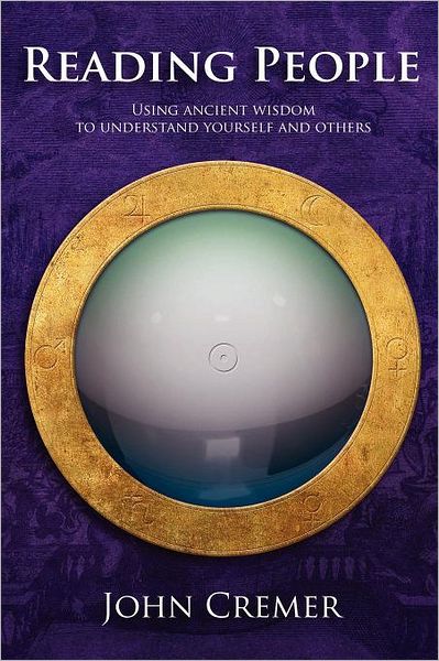 Reading People: Using Ancient Wisdom to Understand Yourself and Others - John Cremer - Książki - Eldamar Ltd - 9780955391729 - 19 października 2011