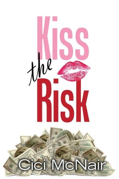 Cover for Cici Mcnair · Kiss the Risk (Paperback Book) (2013)