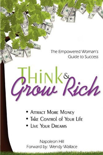 Think & Grow Rich: Empowered Woman's Guide To Success - Napoleon Hill - Books - Scorpio Moon Publishing - 9780981143729 - November 11, 2009